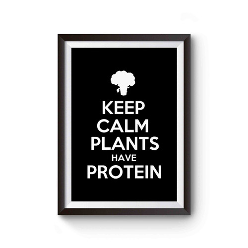 Funny Vegetarian Slouchy Keep Calm Plants Have Protein Poster