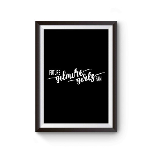 Future Gilmore Girl Fan Nerd Poster