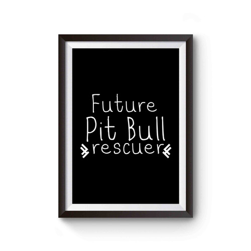 Future Pit Bull Rescuer Poster