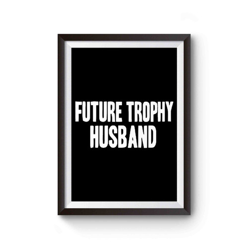 Future Trophy Husband Poster