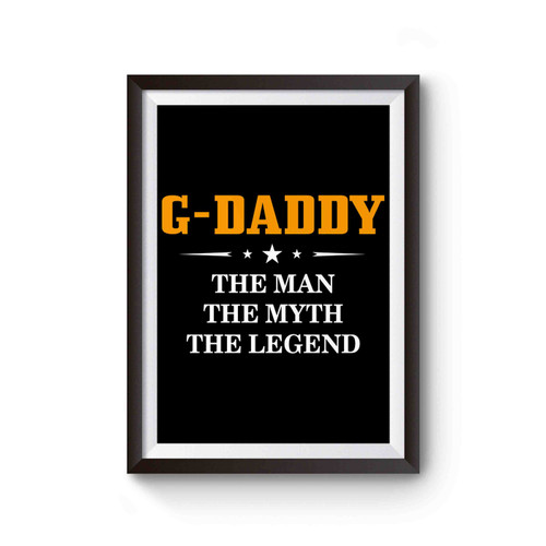 G Daddy The Man The Myth The Legend Poster