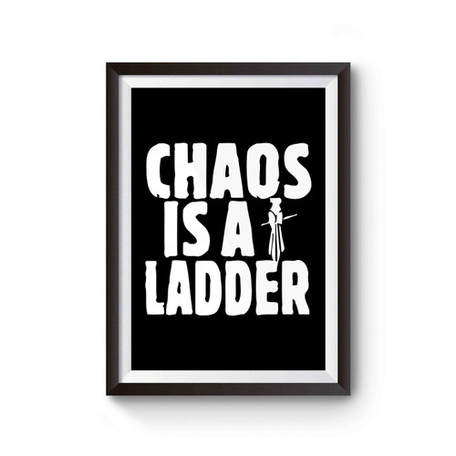 Game Of Thrones Got Chaos Is A Ladder Poster