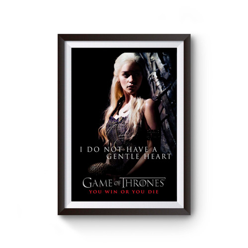 Game Of Thrones I Do Not Have A Gentle Heart Poster