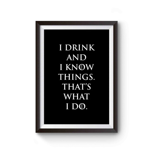 Game Of Thrones I Drink and Know Things That' Poster