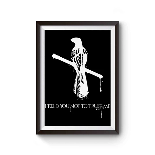 Game Of Thrones Little Finger Quotes I Told You Not To Trust Me Poster
