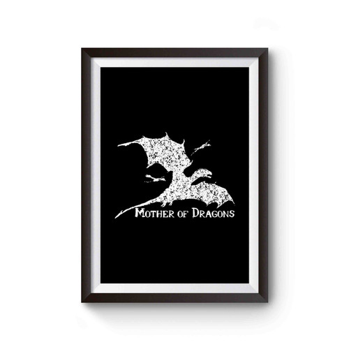 Game Of Thrones Mother Of Dragons Khaleesi Daenerys Targaryen Khaleesi Game Of Thrones Art Special Design Poster