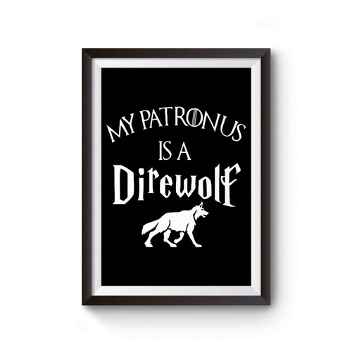 Game Of Thrones My Patronus Is A Direwolf Poster