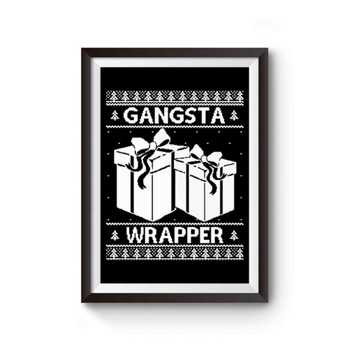 Gangsta Wrapper Ugly Christmas Funny Christmas Gift Ugly Christmas Poster