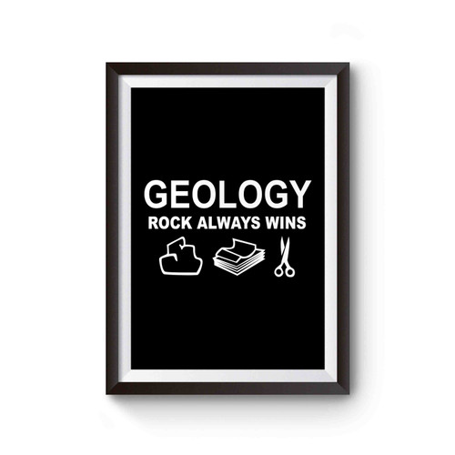 Geology Rock Always Wins Poster