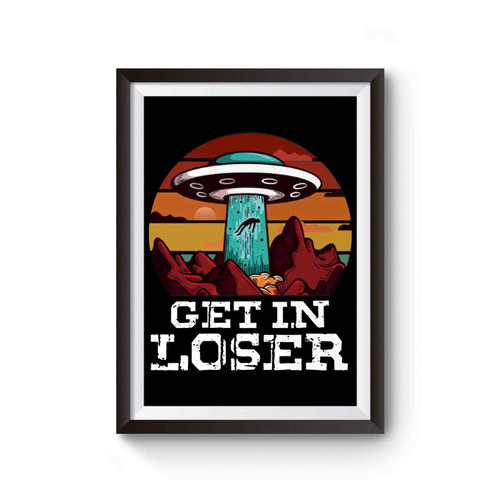 Get In Loser Inspired Poster