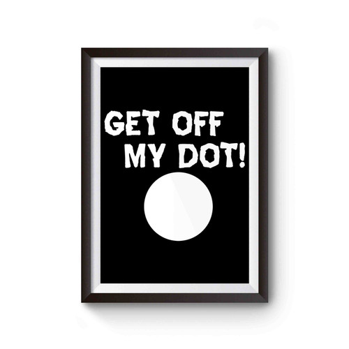 Get Off My Dot School Marching Band Poster