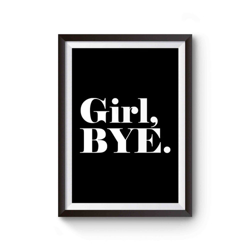 Girl Bye Inspired Poster