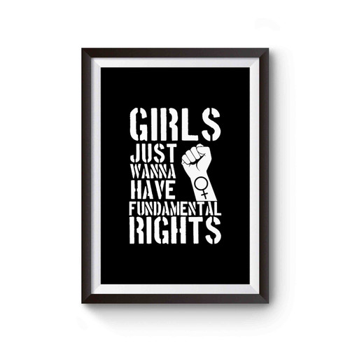 Girls Just Wanna Have Fun Damental Human Rights Quote Poster