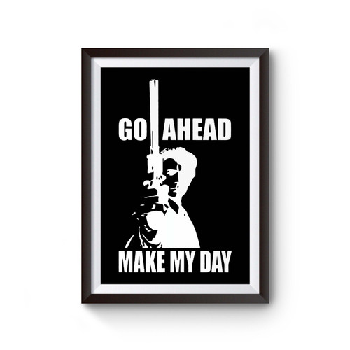 Go Ahead Make My Day Poster