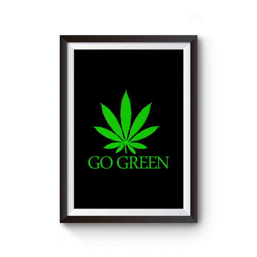 Go Green Marijuana Leaf Poster