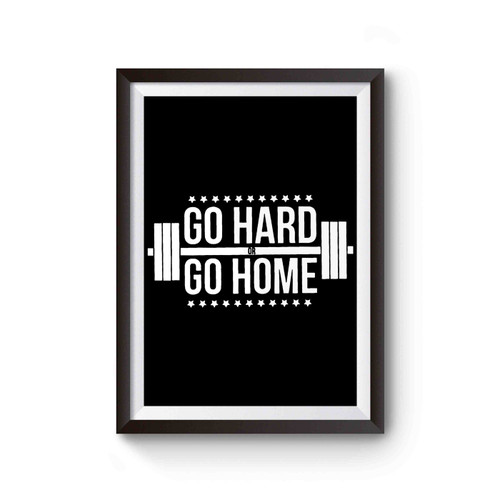 Go Hard Or Go Home Poster