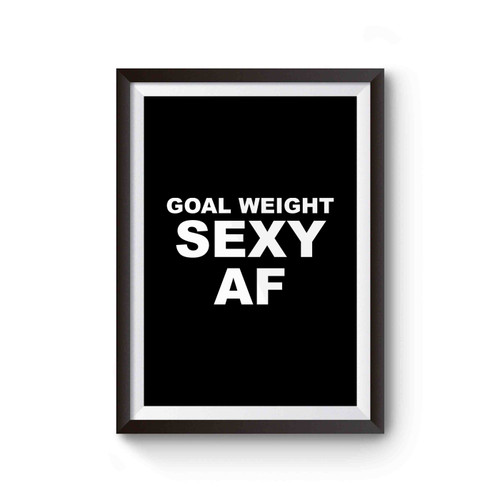 Goal Weight Sexy Af Poster