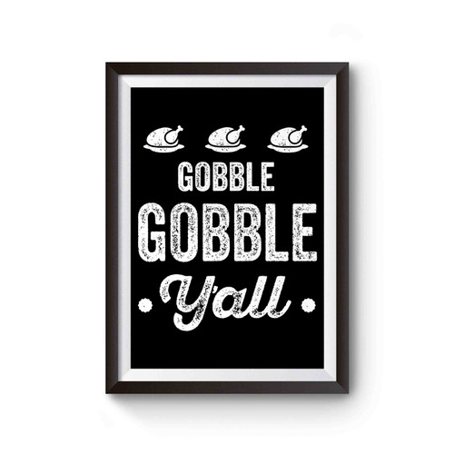 Gobble Gobble Y'all Thanksgiving Turkey Dinner Funny Poster