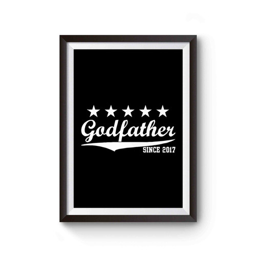 Godfather Since 2017 Fathers Day Gift Funny Poster