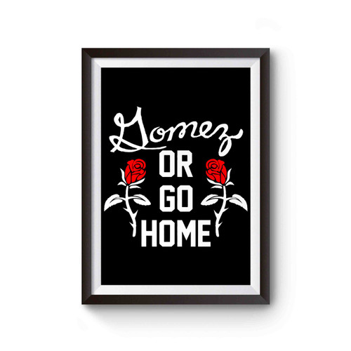 Gomez Or Go Home Poster