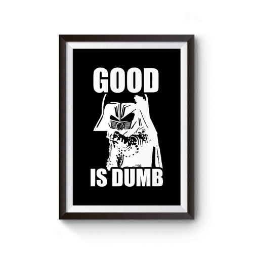 Good Is Dumb Spaceballs 2 Dark Helmet Poster