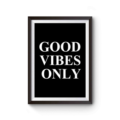 Good Vibes Only Good Vibes Poster