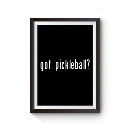 Got Pickleball Poster