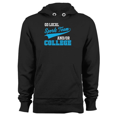 Was created with comfort in mind, this go local sports team and college sarcastic hoodie lighter weight is perfect for any activity. Teams and groups love this hoodie for its affordable price and variety of colors.