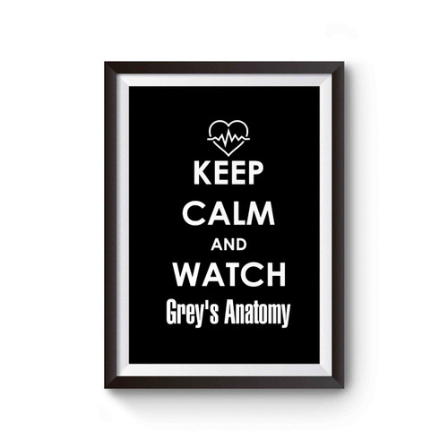 Grey's Anatomy Fan Keep Calm And Watch Grey's Anatomy Poster