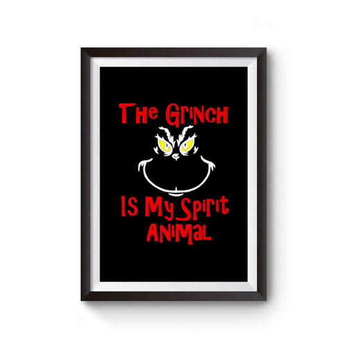 Grinch Funny Christmas The Grinch Is My Spirit Animal Funny Christmas Poster
