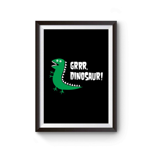 Grrr Dinosaur Ancient Dinosaur Extinction Poster