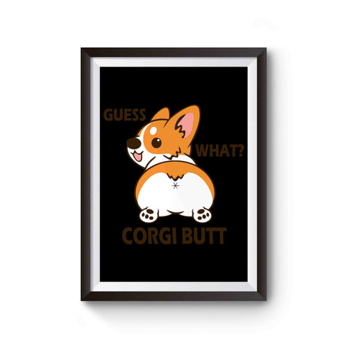 Guess What Corgi Butt 2 Poster