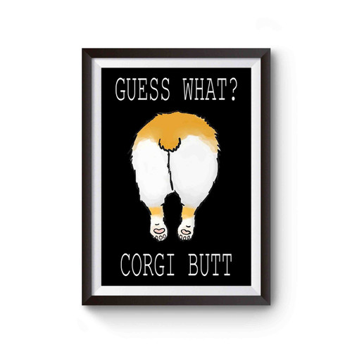 Guess What Corgi Butt 3 Poster
