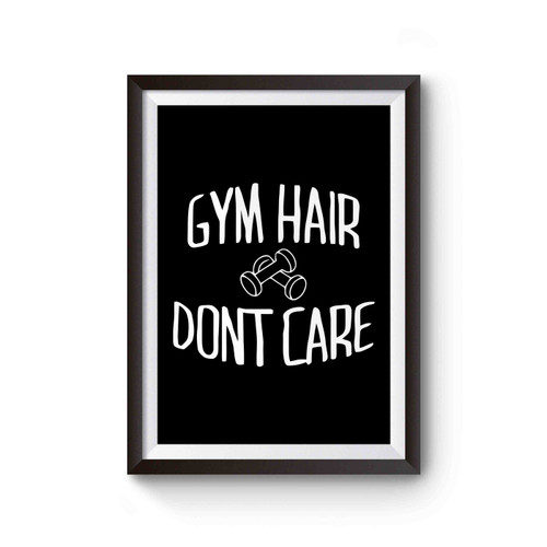 Gym Hair Don't Care Poster