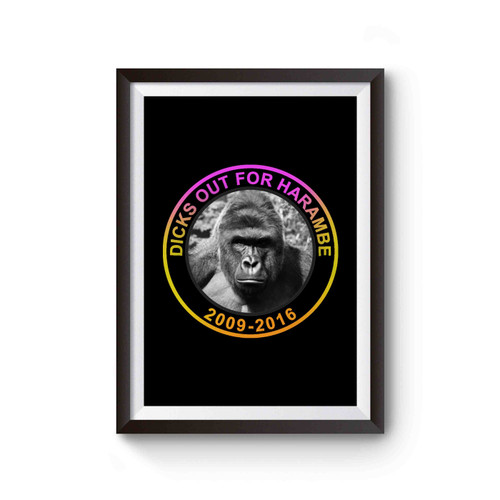 Harambe Rip Harambe In Loving Memories Of Gorilla Harambe Dicks Out For Harambe Poster