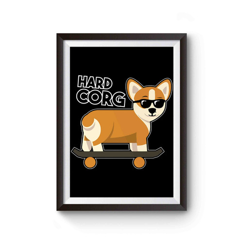 Hard Corg Corgi Pembroke Welsh Corgi Inspired Poster