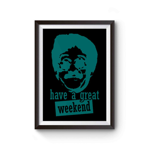 Have A Great Weekend At Bernies 2 Bernie Lomax Sanders Vacation Vacay Summer Rental Beach Poster