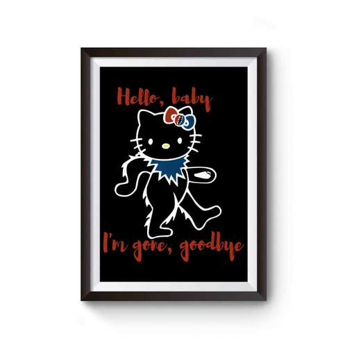 Hello Baby I'm Gone Goodbye Poster