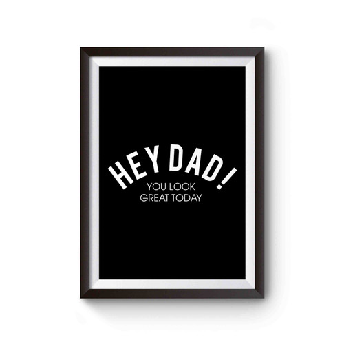Hey Dad You Look Poster