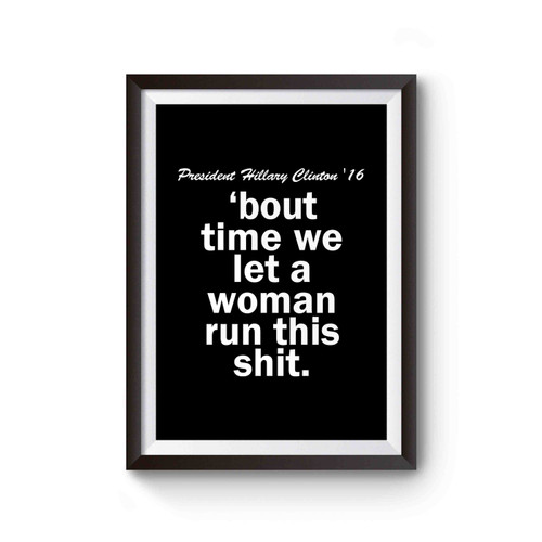 Hillary Clinton For President Woman Run This Hillary Clinton 2016 Political Democratic Party Clinton Imwithher Poster