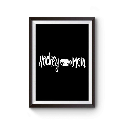 Hockey Mom Hockey Cheer Mom Sports Mom Poster
