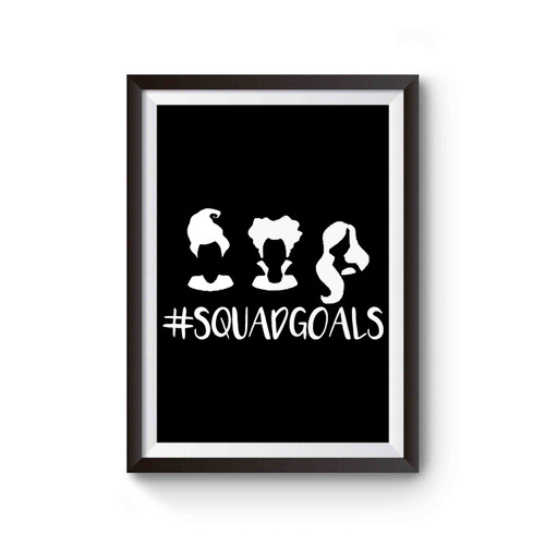 Hocus Pocus Sanderson Sisters Squadgoals Poster