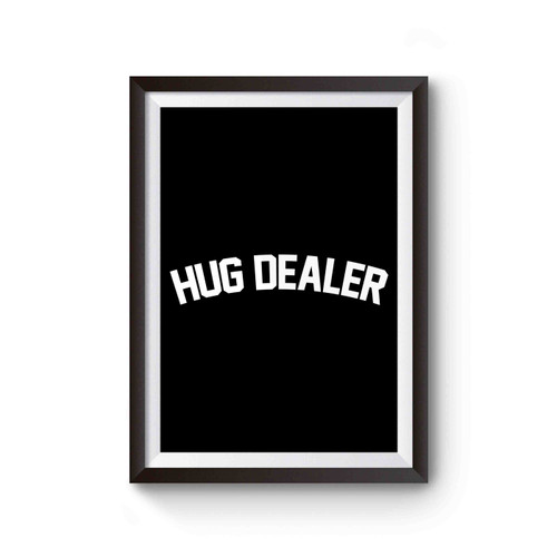 Hug Dealer Inspired Poster
