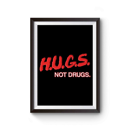 Hugs Not Drugs Quote Poster
