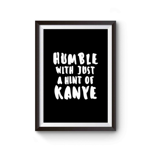 Humble Kanye Kimye Yezzy Poster