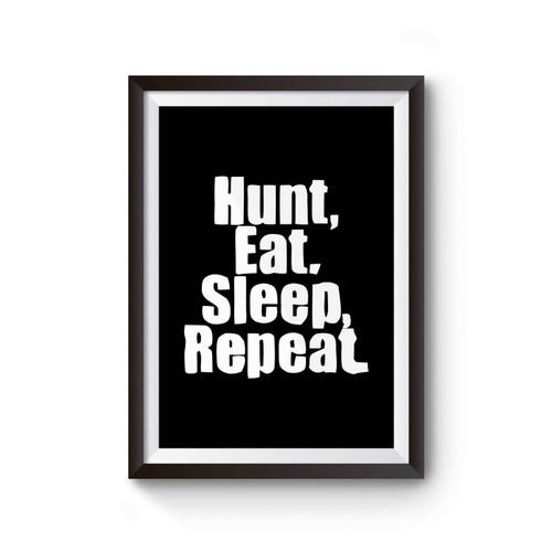 Hunt Eat Sleep Repeat Poster