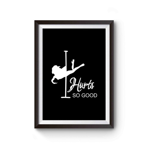Hurts So Good Pole Dance Quote Poster