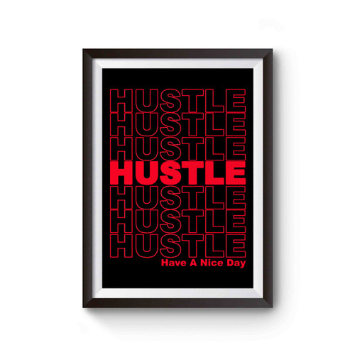 Hustle Have A Nice Day Inspired Poster