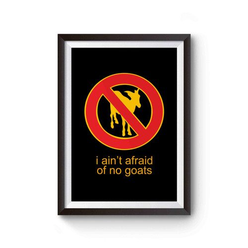 I Ain't Afraid Of No Goats Poster
