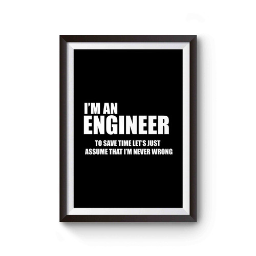 I Am An Engineer Gift For Engineer Funny Profession Poster